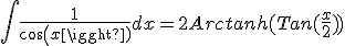 \int \frac{1}{cos(x)} dx= 2 Arctanh(Tan(\frac{x}{2}))
